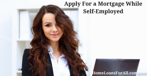 apply for a mortgage while self-employed