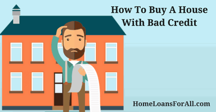 buy a house with bad credit