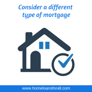 Consider a different type of mortgage