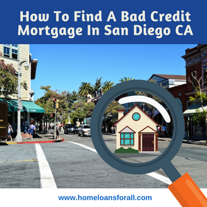 Bad credit mortgage San Diego CA