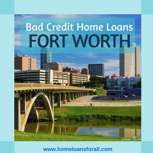 bad credit home loans fort worth