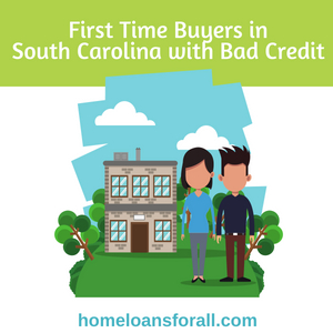 first time buyers in south carolina with a bad credit