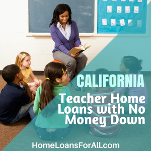 California teacher home loans with no money down