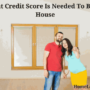 what credit score is needed to buy a house
